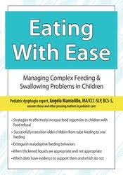 Angela Mansolillo – Eating with Ease, Managing Complex Feeding & Swallowing Problems in Children