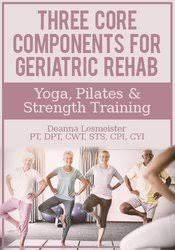 /images/uploaded/1019/Deanna Lesmeister - Three Core Components for Geriatric Rehab — Yoga, Pilates & Strength Training.jpg