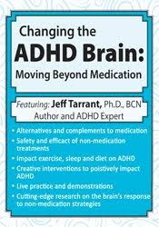 Jeff Tarrant – Changing the ADHD Brain, Moving Beyond Medication & Behavior Management