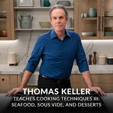 Masterclass – Thomas Keller Teaches Cooking Techniques III – Seafood – Sous Vide And Des