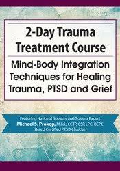 Michael Prokop – Trauma Treatment Mind, Course-Body Integration Techniques for Healing Trauma, PTSD and Grief