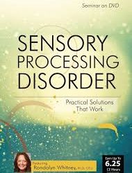 Rondalyn Varney Whitney – Sensory Processing Disorder, Practical Solutions that Work
