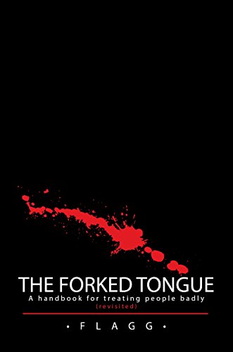 The Forked Tongue Revisited: A handbook for treating people badly1