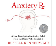 Russell Kennedy – Anxiety Rx: A New Prescription for Anxiety Relief from the Doctor Who Created It
