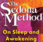 Hale Dwoskin – Sedona Method – On Sleep and Awakening