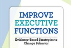 George McCloskey – Improve Executive Functions. Functions.-Based Strategies to Change Behavior